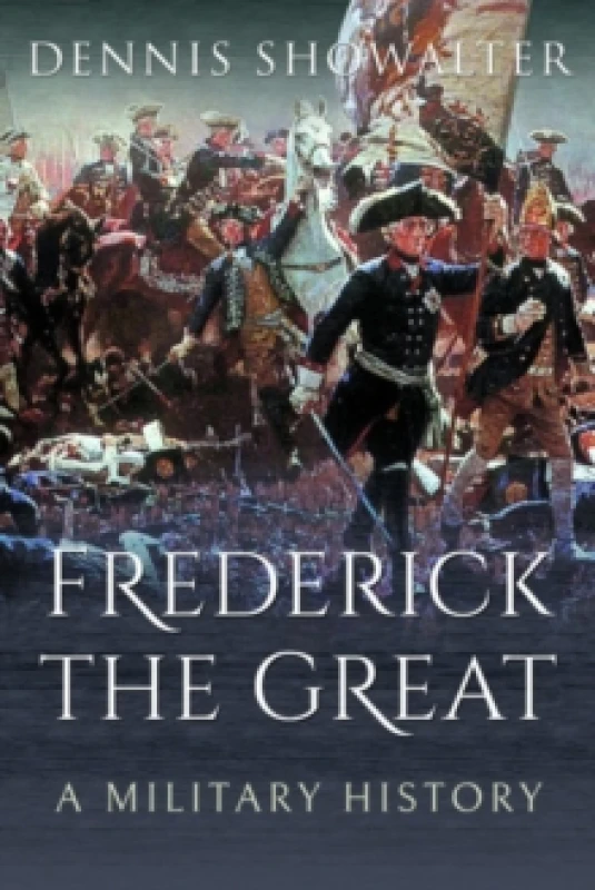 Image of Frederick the Great : A Military History Paperback / softback