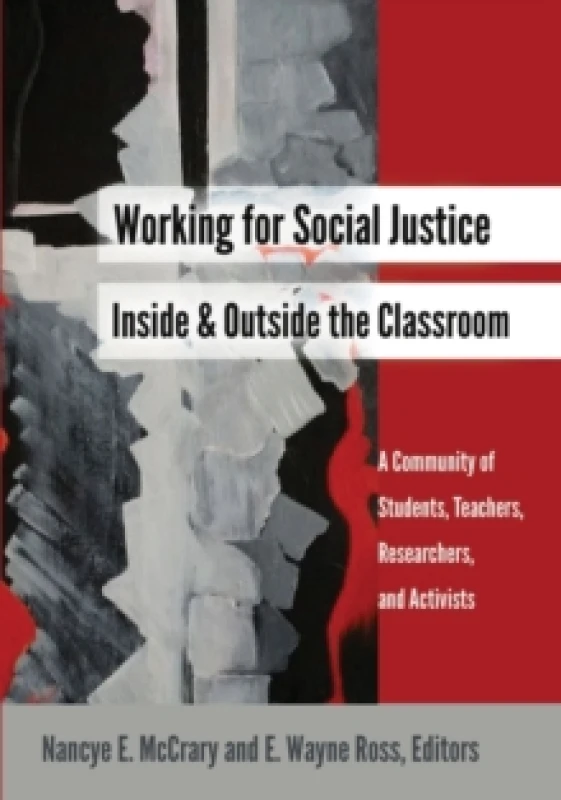 Image of Working for Social Justice Inside and Outside the Classroom : A Community of Students, Teachers, Researchers, and Activists Paperback / softback
