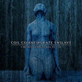 Image of Coil Commemorate Enslave - L'infinita Vanit&agrave; Del Tutto CD