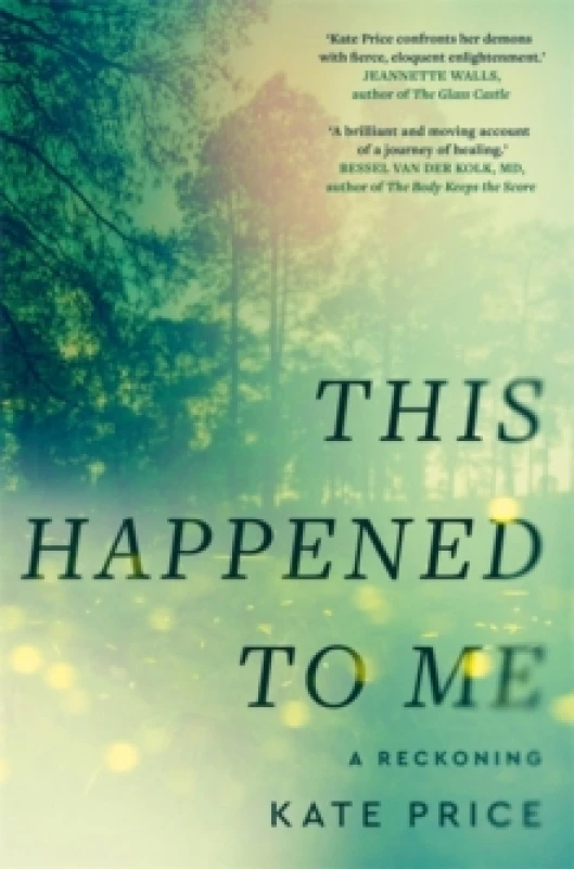 Image of This Happened to Me : 'A brilliant and moving account of a journey of healing' Bessel van der Kolk Hardback