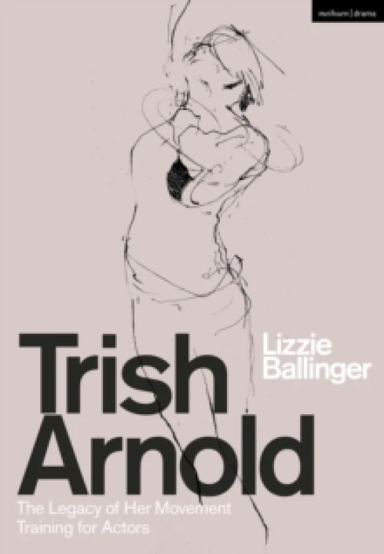 Image of Trish Arnold : The Legacy of Her Movement Training for Actors Hardback