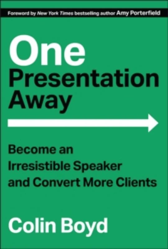 Image of One Presentation Away : Become an Irresistible Speaker and Convert More Clients Hardback