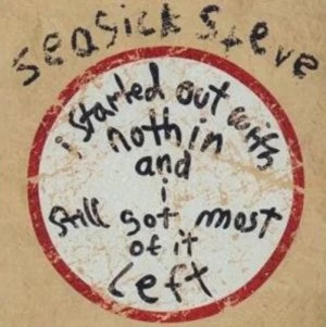 Image of I Started Out With Nothin and I Still Got Most of It Left by Seasick Steve CD Album