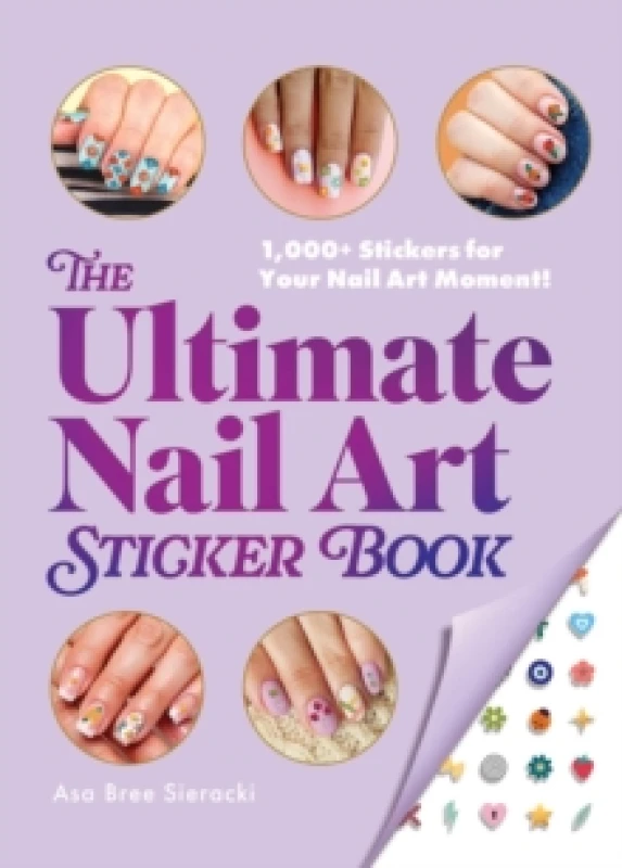 Image of The Ultimate Nail Art Sticker Book : 1,000+ Stickers for Your Nail Art Moment! Paperback / softback