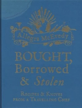 Image of Bought Borrowed and Stolen by Allegra Mcevedy Hardback