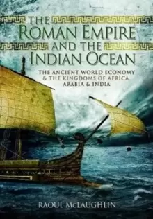 Image of The Roman Empire and the Indian Ocean : The Ancient World Economy and the Kingdoms of Africa, Arabia and India