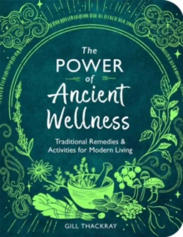 Image of The Power of Ancient Wellness : Traditional Remedies and Activities for Modern Living Paperback / softback