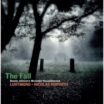 Image of Lustmord + Nicolas Horvath - The Fall/Dennis Johnsons November Deconstructed Vinyl