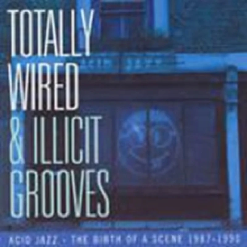 Image of Totally Wired and Illicit Grooves Acid Jazz... CD / Album