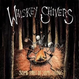 Image of Some Part of Something by Whiskey Shivers Vinyl Album