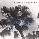 Image of A Sunny Day in Glasgow - Sea When Absent (Music CD)
