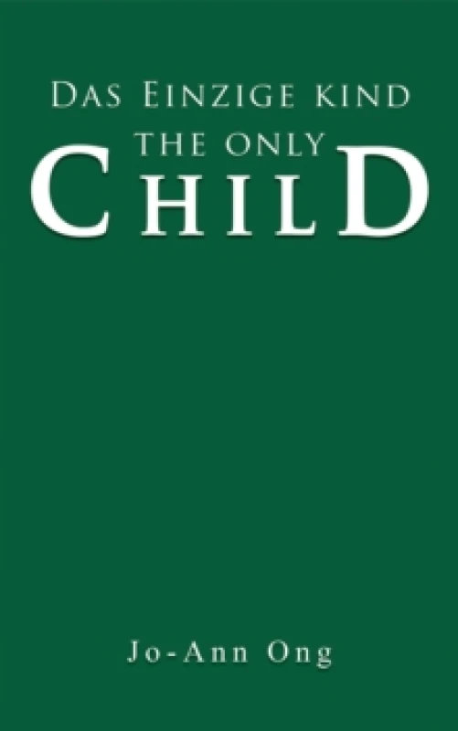 Image of Das Einzige Kind / The Only Child. Hardback. By JoAnn Ong Books