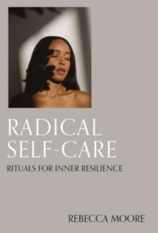 Image of Radical Self-Care. Hardback. By Rebecca Moore Books