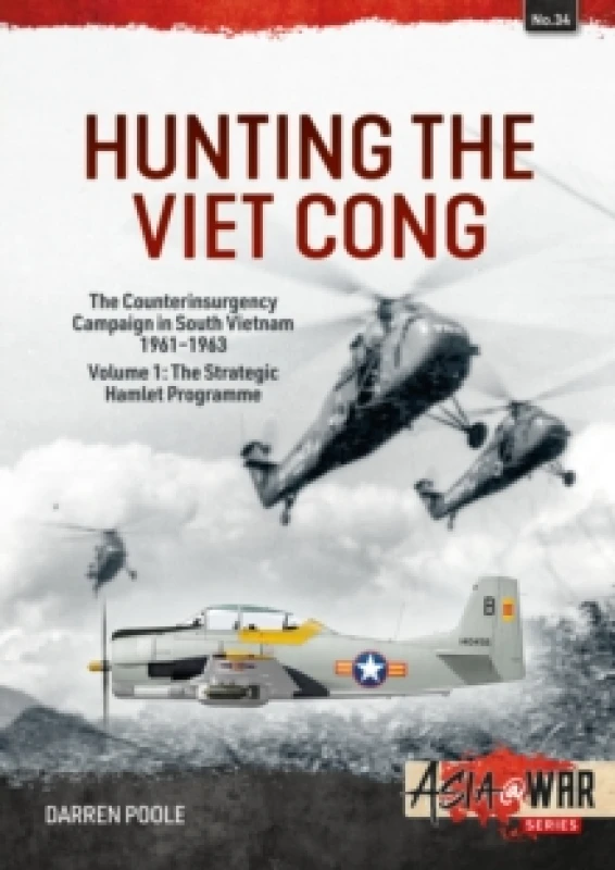 Image of Hunting the Viet Cong Volume 1 : The Counterinsurgency Campaign in South Vietnam, 1961-1963. The Strategic Hamlet Programme Paperback / softback