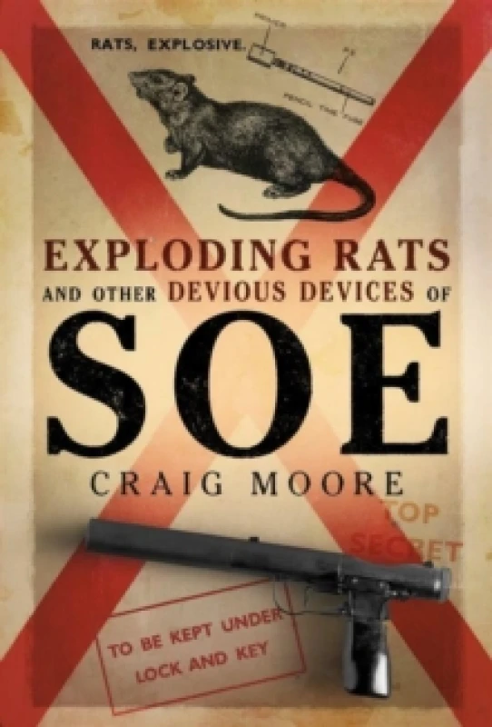 Image of Exploding Rats and Other Devious Devices of SOE : The Camouflage Section 19411945 Hardback