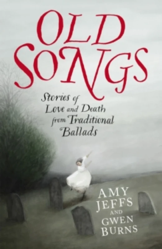 Image of Old Songs : Stories of Love and Death from Traditional Ballads Hardback