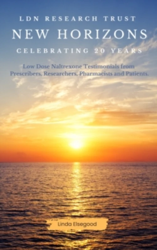 Image of The LDN Research Trust New Horizons: Celebrating 20 Years : Low Dose Naltrexone (LDN) Testimonials come to together to help celebrate the 20-year anni
