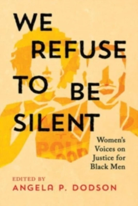 Image of We Refuse to Be Silent : Womens Voices on Justice for Black Men Hardback