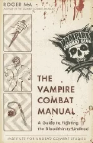 Image of vampire combat manual a guide to fighting the bloodthirsty undead