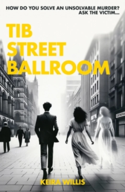 Image of Tib Street Ballroom : The thrilling mystery crime debut with a ghostly twist Paperback / softback