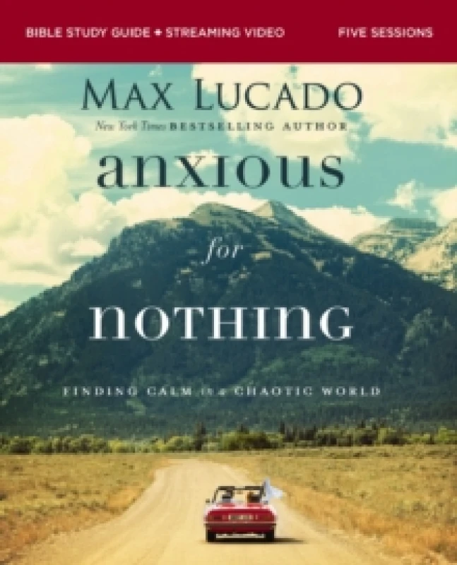 Image of Anxious for Nothing Bible Study Guide Plus Streaming Video, Updated Edition. Paperback. By Max Lucado Books