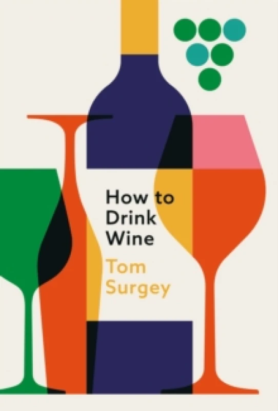 Image of How to Drink Wine : The perfect introduction to the world of wine Hardback