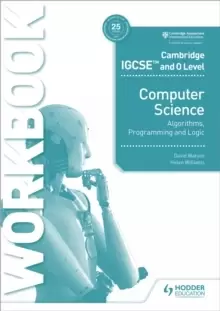 Image of Cambridge IGCSE and O Level Computer Science Algorithms, Programming and Logic Workbook