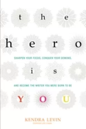 Image of hero is you sharpen your focus conquer your demons and become the writer y