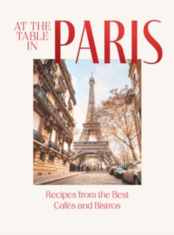 Image of At the Table in Paris : Recipes from the Best Cafes and Bistros Hardback