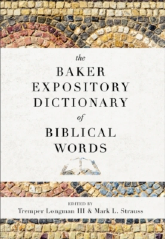 Image of The Baker Expository Dictionary of Biblical Words. Hardback. By Mark L Strauss, Tremper Longman Books