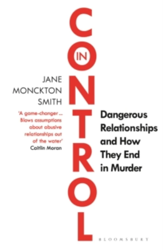 Image of in control dangerous relationships and how they end in murder 9781526613226