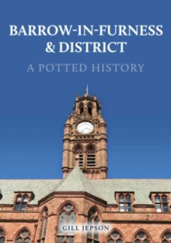 Image of Barrow-in-Furness & District: A Potted History Paperback / softback