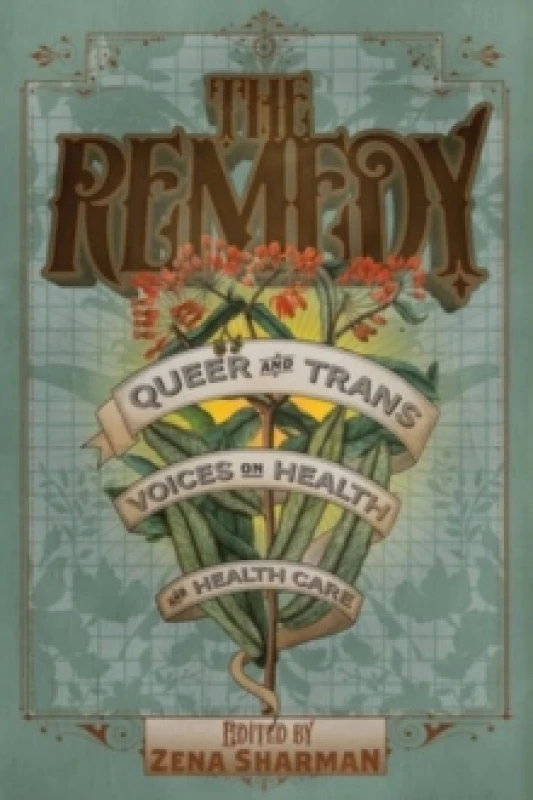 Image of The Remedy : Queer and Trans Voices on Health and Health Care Paperback / softback