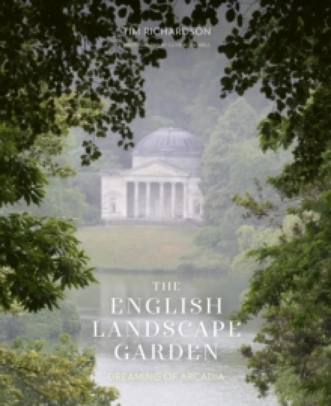 Image of The English Landscape Garden : Dreaming of Arcadia Hardback