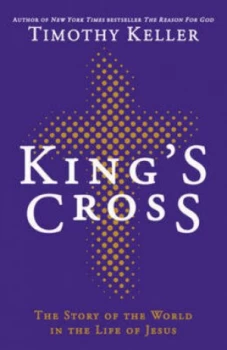 Image of Kings Cross by Timothy Keller Hardback