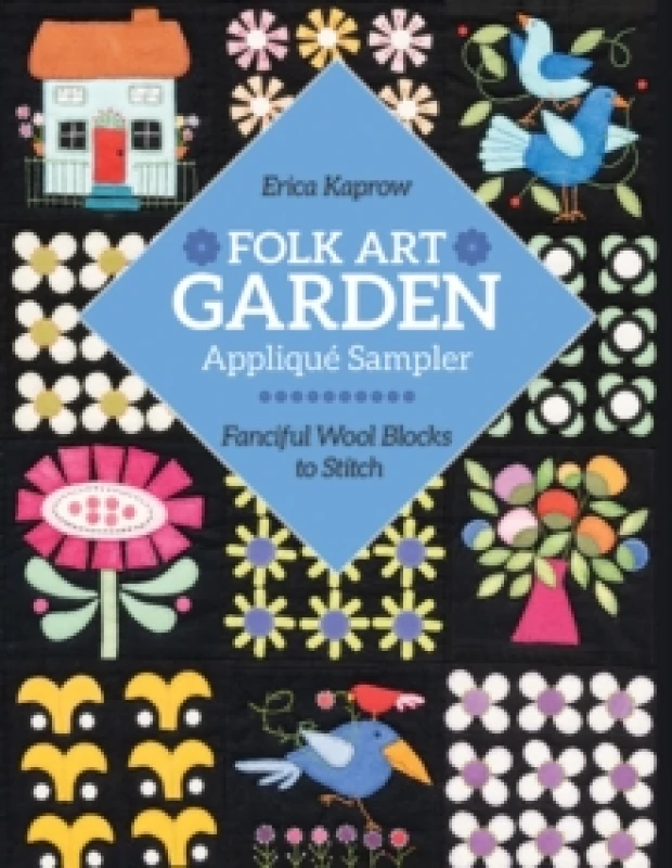 Image of Folk Art Garden Applique Sampler : Fanciful Wool Blocks to Stitch Paperback / softback