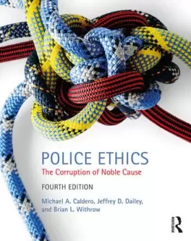Image of Police EthicsThe Corruption of Noble Cause