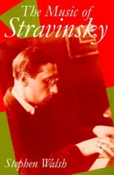 Image of The Music of Stravinsky by Stephen Walsh Paperback