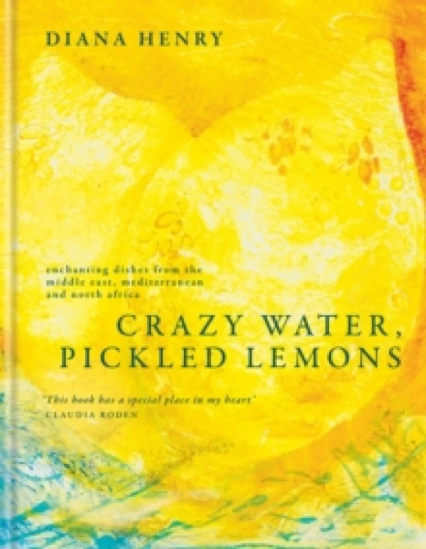 Image of Crazy Water, Pickled Lemons : Enchanting dishes from the Middle East, Mediterranean and North Africa Hardback