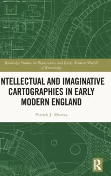 Image of Intellectual and Imaginative Cartographies in Early Modern England