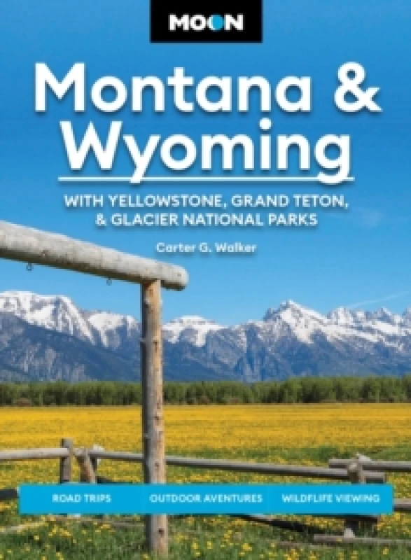 Image of Moon Montana & Wyoming: With Yellowstone, Grand Teton & Glacier National Parks (Sixth Edition) : Road Trips, Outdoor Adventures, Wildlife Viewing Pape