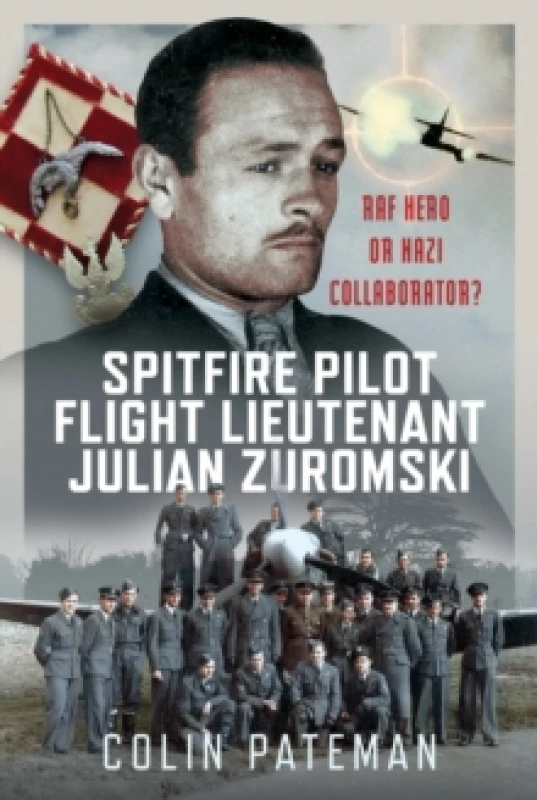 Image of Spitfire Pilot Flight Lieutenant Julian Zuromski. Hardback. By Colin Pateman Books