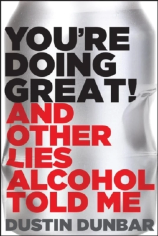 Image of Youre Doing Great! (And Other Lies Alcohol Told Me) Hardback