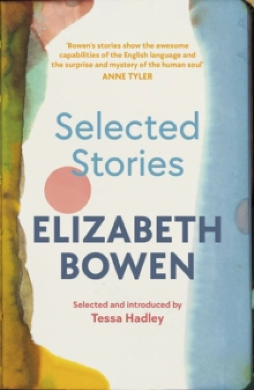 Image of The Selected Stories of Elizabeth Bowen : Selected and Introduced by Tessa Hadley Paperback / softback