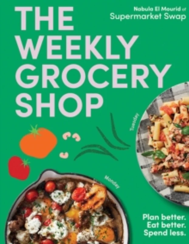 Image of The Weekly Grocery Shop : Plan better. Eat better. Spend Less. Hardback