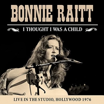 Image of Bonnie Raitt - I Thought I Was a Child CD