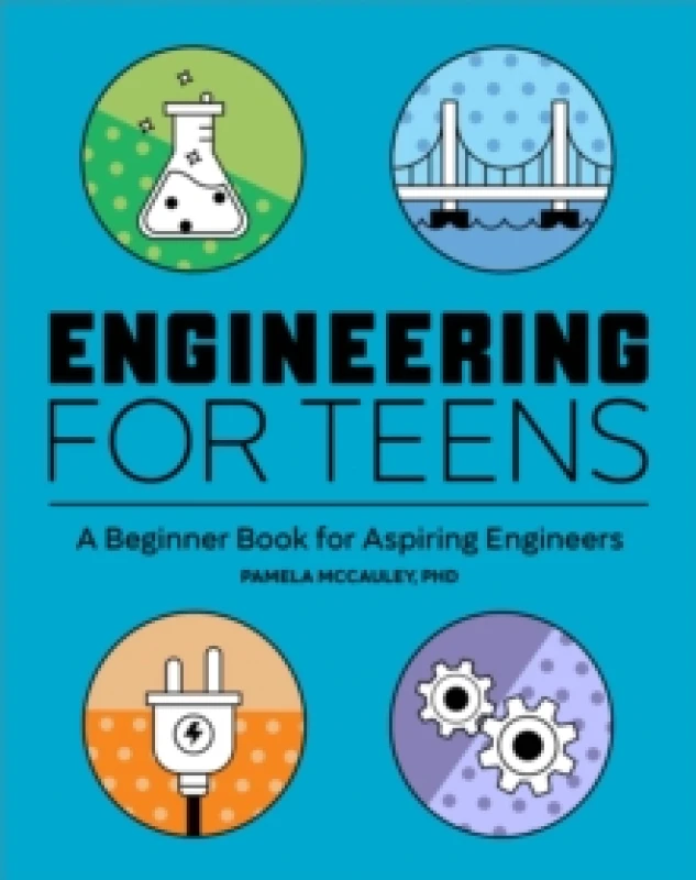 Image of Engineering for Teens : A Beginner's Book for Aspiring Engineers Paperback / softback