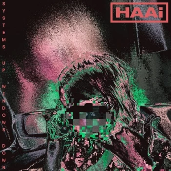 Image of HAAi - Systems Up Windows Down Vinyl