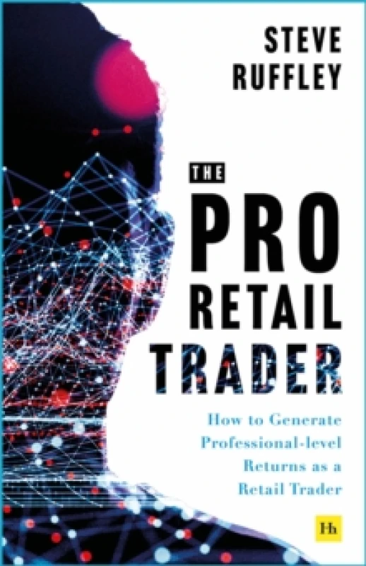 Image of The Pro Retail Trader : How to Generate Professional-level Returns as a Retail Trader Paperback / softback