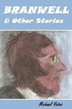Image of Branwell and Other Stories by Michael Yates Paperback